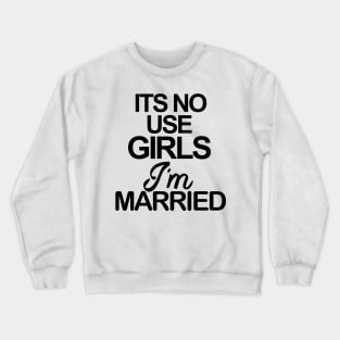 IM MARRIED Crewneck Sweatshirt